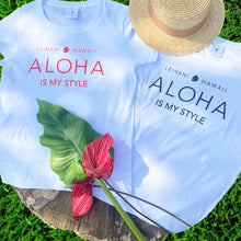 Load image into Gallery viewer, ALOHA IS MY STYLE T-shirts
